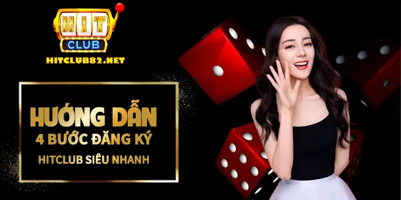 Hướng dẫn 4 bước đăng ký Hitclub siêu nhanh chóng trên điện thoại