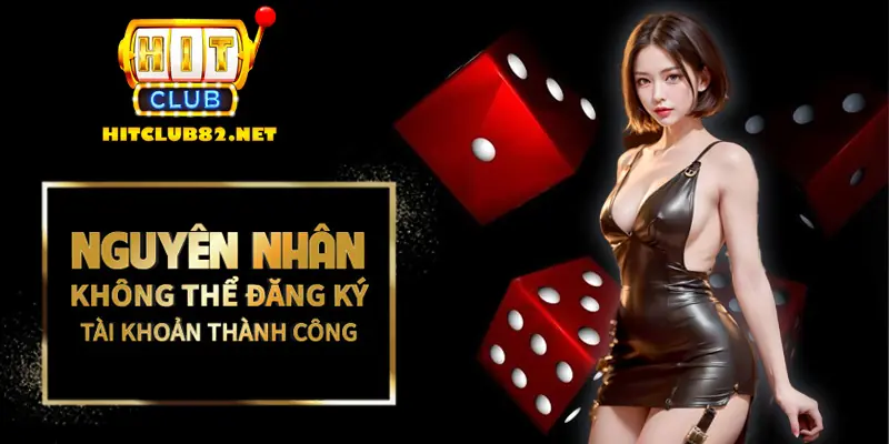 Những nguyên nhân khiến bạn không thể đăng ký tài khoản thành công