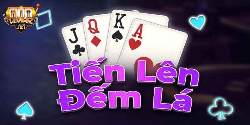 Tiến lên đếm lá hitclub Sơ lược về tiến lên đếm lá Hitclub cho tân binh